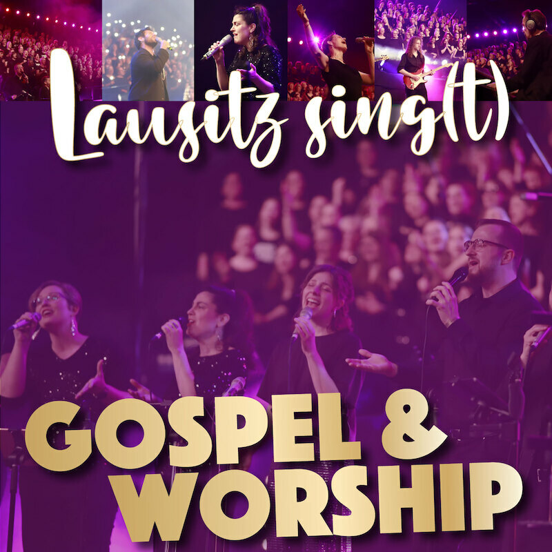  Lausitz sing(t) Gospel & Worship - mit dem 200 Stimmen-Projektchor